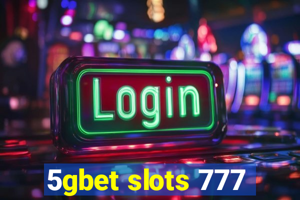 5gbet slots 777